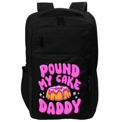 Inappropriate Pound My Cake Daddy Embarrassing Adult Humor  Impact Tech Backpack