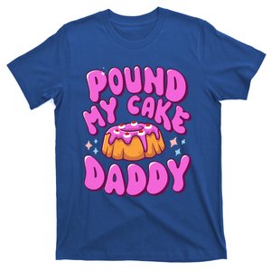 Inappropriate Pound My Cake Daddy Embarrassing Adult Humor  T-Shirt