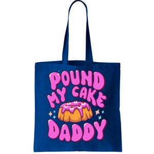 Inappropriate Pound My Cake Daddy Embarrassing Adult Humor  Tote Bag