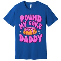 Inappropriate Pound My Cake Daddy Embarrassing Adult Humor  Premium T-Shirt