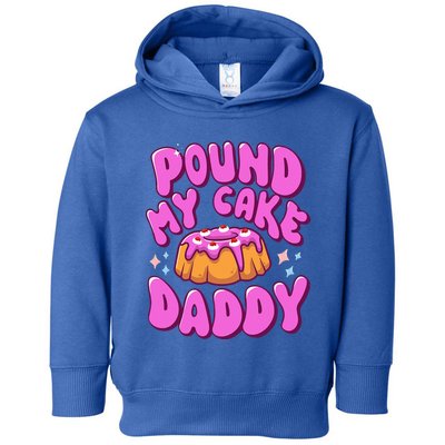 Inappropriate Pound My Cake Daddy Embarrassing Adult Humor  Toddler Hoodie