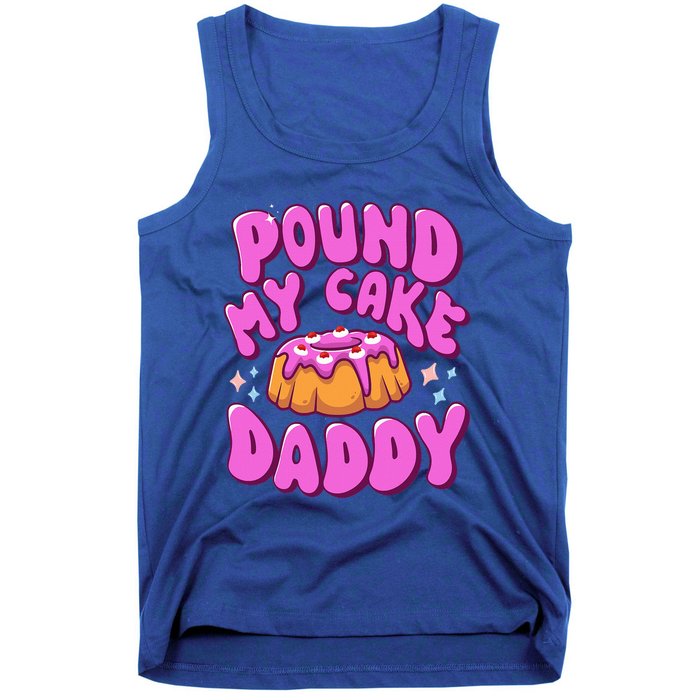 Inappropriate Pound My Cake Daddy Embarrassing Adult Humor  Tank Top