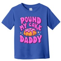 Inappropriate Pound My Cake Daddy Embarrassing Adult Humor  Toddler T-Shirt