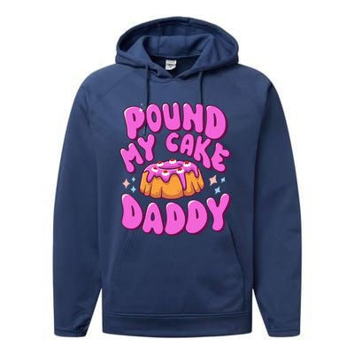 Inappropriate Pound My Cake Daddy Embarrassing Adult Humor  Performance Fleece Hoodie