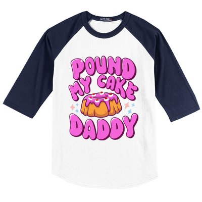 Inappropriate Pound My Cake Daddy Embarrassing Adult Humor  Baseball Sleeve Shirt