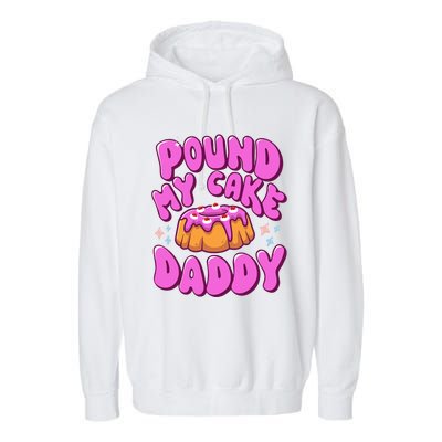 Inappropriate Pound My Cake Daddy Embarrassing Adult Humor  Garment-Dyed Fleece Hoodie