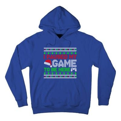I Paused My Game To Be Here Christmas Gamer Ugly Gift Tall Hoodie
