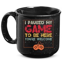 I Paused My Game To Be Here Video Gamer 15oz Campfire Ceramic Mug