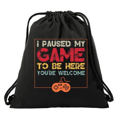 I Paused My Game To Be Here Video Gamer Drawstring Bag