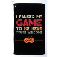 I Paused My Game To Be Here Video Gamer Golf Towel