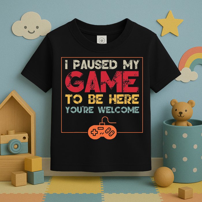 I Paused My Game To Be Here Video Gamer Toddler T-Shirt