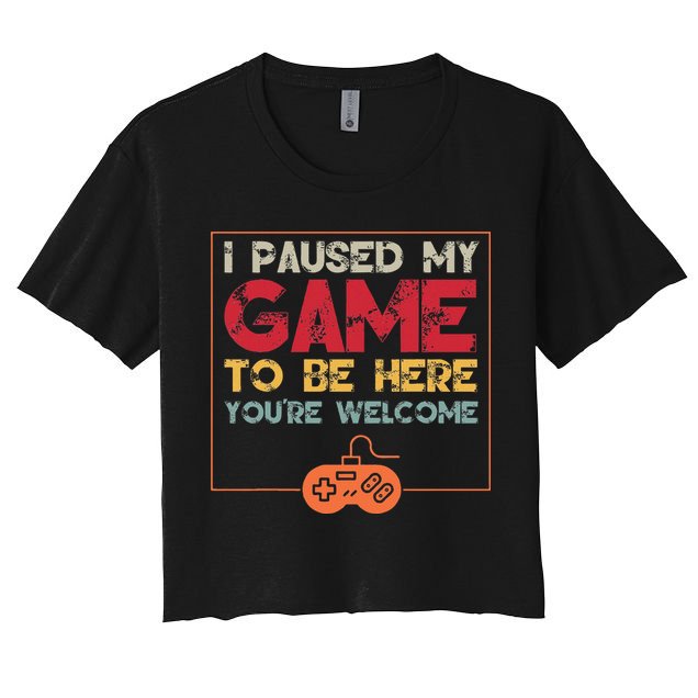 I Paused My Game To Be Here Video Gamer Crop Top