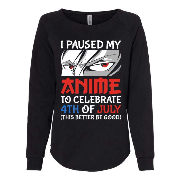 I Paused My Anime To Celebrate 4th Of July Funny 4th Of July Womens California Wash Sweatshirt