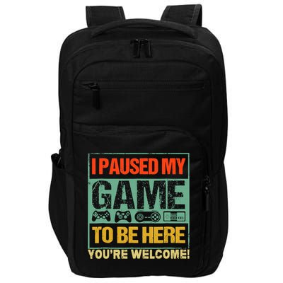 I Paused My Game To Be Here Funny Gamers Boys Teens Gift Cool Gift Impact Tech Backpack