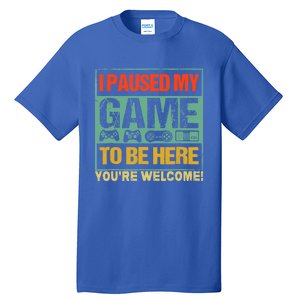 I Paused My Game To Be Here Funny Gamers Boys Teens Gift Cool Gift Tall T-Shirt