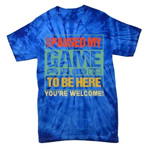 I Paused My Game To Be Here Funny Gamers Boys Teens Gift Cool Gift Tie-Dye T-Shirt