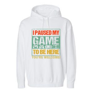 I Paused My Game To Be Here Funny Gamers Boys Teens Gift Cool Gift Garment-Dyed Fleece Hoodie