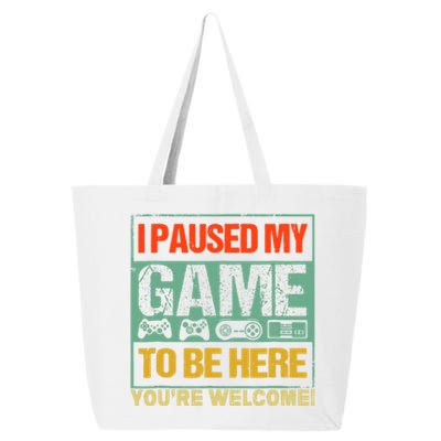 I Paused My Game To Be Here Funny Gamers Boys Teens Gift Cool Gift 25L Jumbo Tote