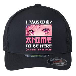 I Paused My Anime To Be Here Otaku Japanese Manga Lover Fan Flexfit Unipanel Trucker Cap