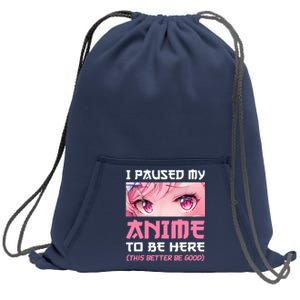 I Paused My Anime To Be Here Otaku Japanese Manga Lover Fan Sweatshirt Cinch Pack Bag