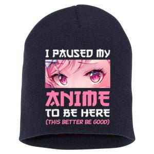 I Paused My Anime To Be Here Otaku Japanese Manga Lover Fan Short Acrylic Beanie