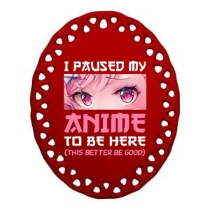 I Paused My Anime To Be Here Otaku Japanese Manga Lover Fan Ceramic Oval Ornament