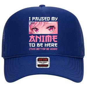 I Paused My Anime To Be Here Otaku Japanese Manga Lover Fan High Crown Mesh Back Trucker Hat