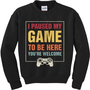 I Paused My Game To Be Here Funny Gamers Gift Kids Sweatshirt