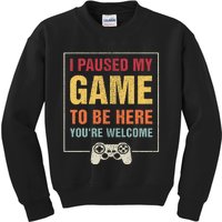 I Paused My Game To Be Here Funny Gamers Gift Kids Sweatshirt