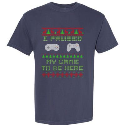 I Paused My Game To Be Here Christmas Ugly Sweater Gamer Garment-Dyed Heavyweight T-Shirt