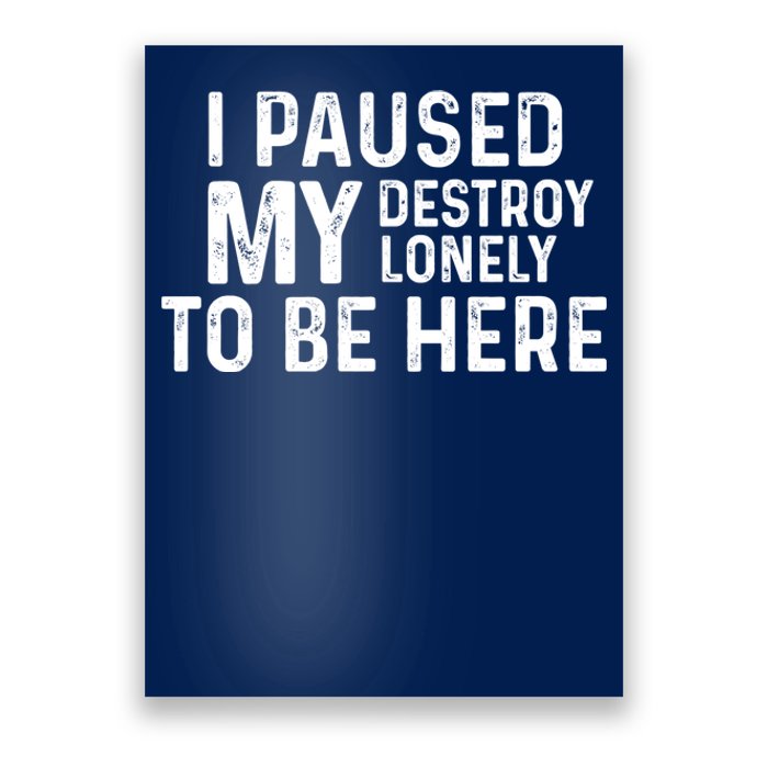 I Paused My Destroy Lonely To Be Here Poster