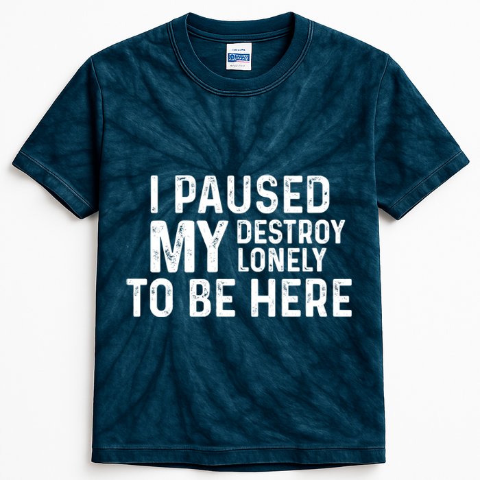 I Paused My Destroy Lonely To Be Here Kids Tie-Dye T-Shirt