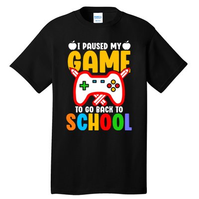 I Paused My Game To Go Back To School Teacher Student Grade Tall T-Shirt