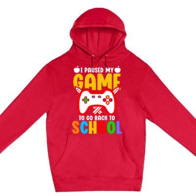 I Paused My Game To Go Back To School Teacher Student Grade Premium Pullover Hoodie