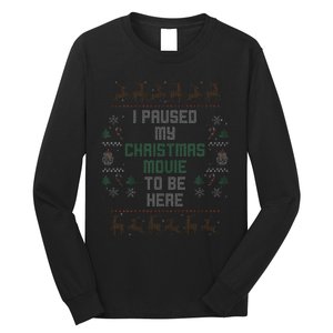 I Paused My Christmas Movie Ugly Xmas Sweater Style Long Sleeve Shirt