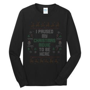 I Paused My Christmas Movie Ugly Xmas Sweater Style Tall Long Sleeve T-Shirt