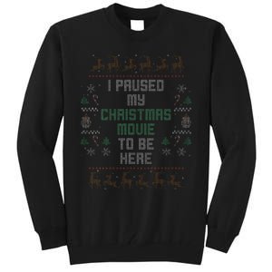 I Paused My Christmas Movie Ugly Xmas Sweater Style Tall Sweatshirt