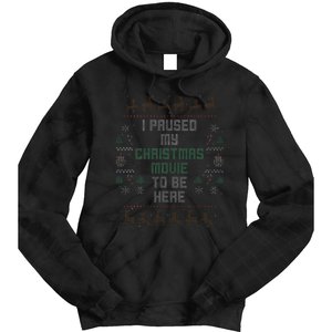 I Paused My Christmas Movie Ugly Xmas Sweater Style Tie Dye Hoodie