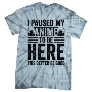 I Paused My Anime to Be Here Teens    Funny Anime Tie-Dye T-Shirt