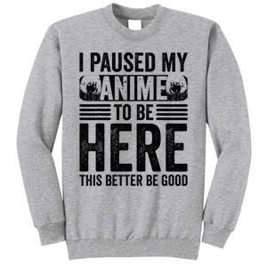 I Paused My Anime to Be Here Teens    Funny Anime Tall Sweatshirt