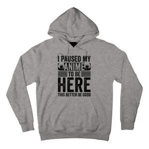 I Paused My Anime to Be Here Teens    Funny Anime Tall Hoodie