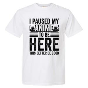 I Paused My Anime to Be Here Teens    Funny Anime Garment-Dyed Heavyweight T-Shirt