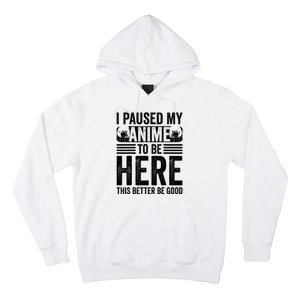 I Paused My Anime to Be Here Teens    Funny Anime Hoodie