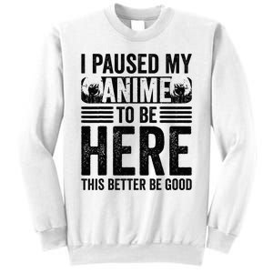 I Paused My Anime to Be Here Teens    Funny Anime Sweatshirt