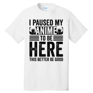 I Paused My Anime to Be Here Teens    Funny Anime Tall T-Shirt