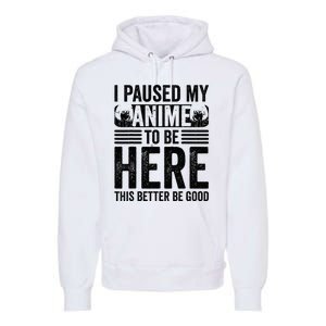 I Paused My Anime to Be Here Teens    Funny Anime Premium Hoodie