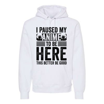 I Paused My Anime to Be Here Teens    Funny Anime Premium Hoodie