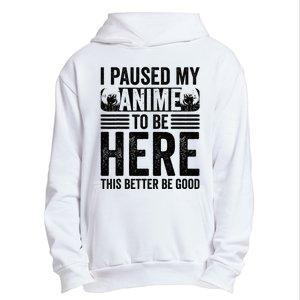 I Paused My Anime to Be Here Teens    Funny Anime Urban Pullover Hoodie