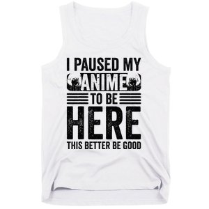 I Paused My Anime to Be Here Teens    Funny Anime Tank Top