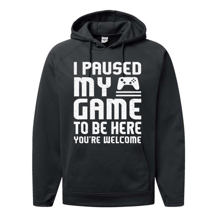 I Paused My Game To Be Here Funny Video Gamers Gift  Performance Fleece Hoodie